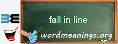 WordMeaning blackboard for fall in line